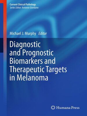 cover image of Diagnostic and Prognostic Biomarkers and Therapeutic Targets in Melanoma
